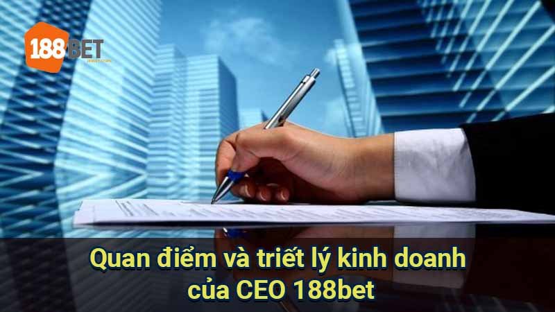 quan-diem-va-triet-ly-kinh-doanh-cua-ceo-188bet