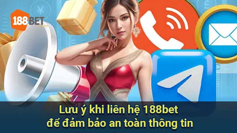 luu-y-khi-lien-he-188bet-de-dam-bao-an-toan-thong-tin