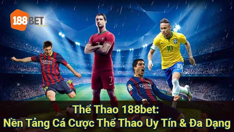 the-thao-188bet:-nen-tang-ca-cuoc-the-thao-uy-tin-&-da-dang