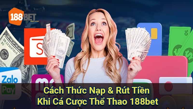 cach-thuc-nap-&-rut-tien-khi-ca-cuoc-the-thao-188bet