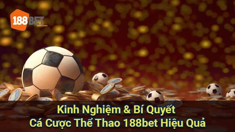 kinh-nghiem-&-bi-quyet-ca-cuoc-the-thao-188bet-hieu-qua