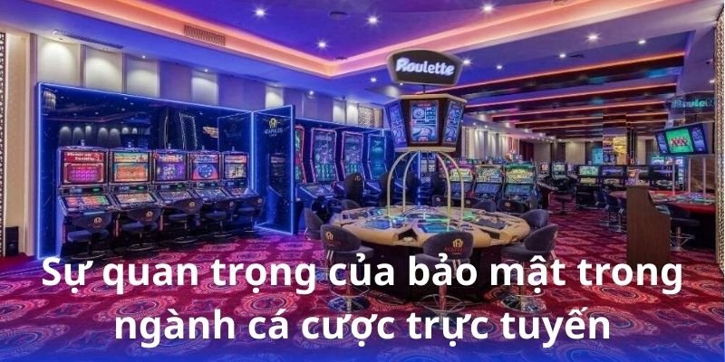 79king: Hệ thống bảo mật cao, chơi game an tâm tuyệt đối 3 su-quan-trong-cua-bao-mat-trong-nganh-ca-cuoc-truc-tuyen